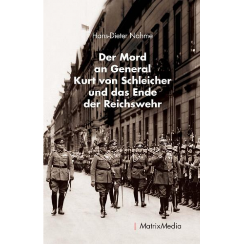 Hans-Dieter Nahme - Der Mord an General Kurt von Schleicher und das Ende der Reichswehr