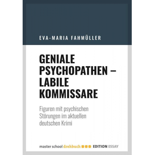 Eva-Maria Fahmüller - Geniale Psychopathen - labile Kommissare