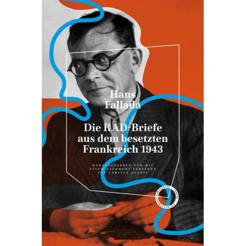 Hans Fallada - Die RAD-Briefe aus dem besetzten Frankreich 1943