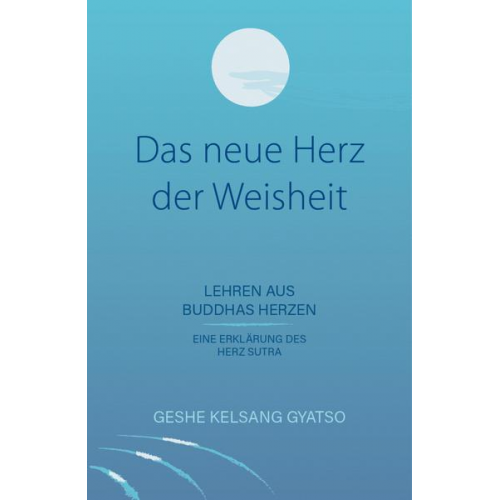 Gyatso Geshe Kelsang - Das neue Herz der Weisheit