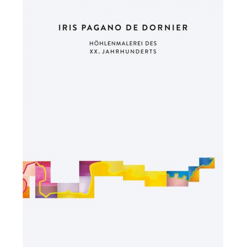 Iris Pagano de Dornier - Höhlenmalerei des XX. Jahrhunderts