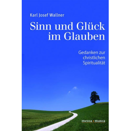 Pater Karl Wallner - Sinn und Glück im Glauben