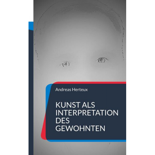 Andreas Herteux - Kunst als Interpretation des Gewohnten