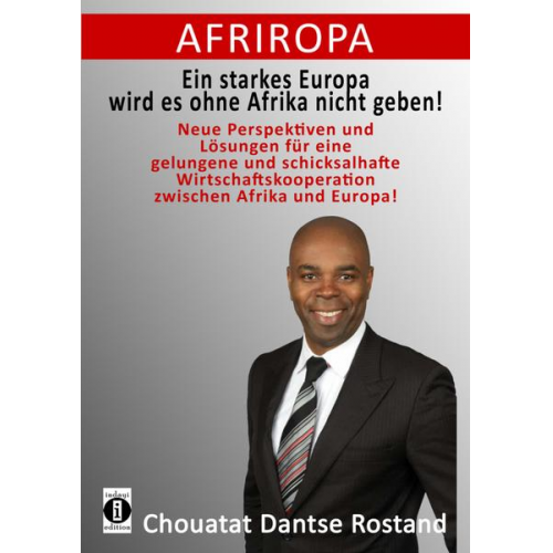 Dantse Rostand Chouatat - Afriropa - Ein starkes Europa wird es ohne Afrika nicht geben