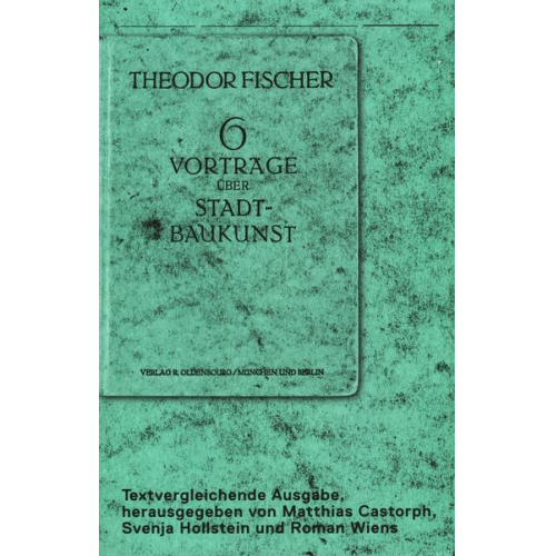 Theodor Fischer - Theodor Fischer 6 Vorträge über Stadtbaukunst