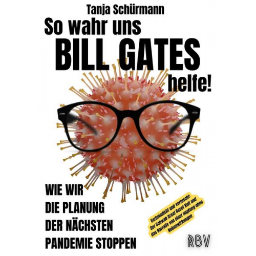 Tanja Schürmann - So wahr uns BILL GATES helfe! Verheimlicht und vertuscht: Der Schwab Great Reset Kult und das Narrativ von einer Impfung ohne Nebenwirkungen