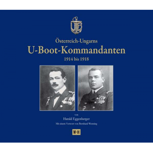 Harald Eggenberger - Österreich-Ungarns U-Boot-Kommandanten