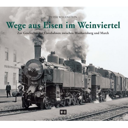 Peter Wegenstein - Wege aus Eisen im Weinviertel