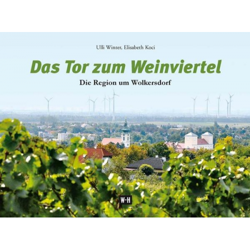 Ulli Winter & Elisabeth Koci - Das Tor zum Weinviertel