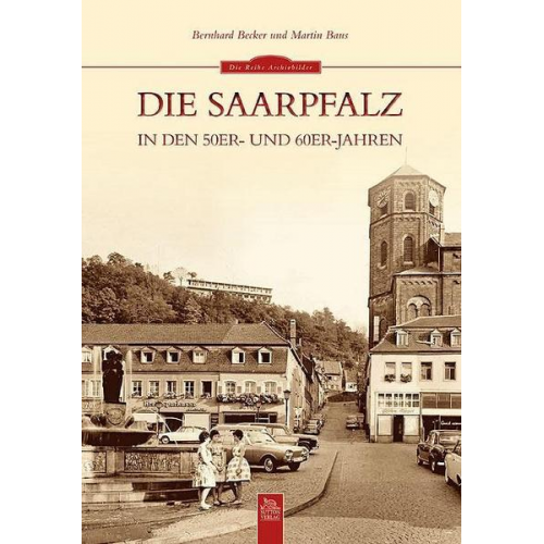 Bernhard Becker & Martin Baus - Die Saarpfalz in den 50er- und 60er-Jahren