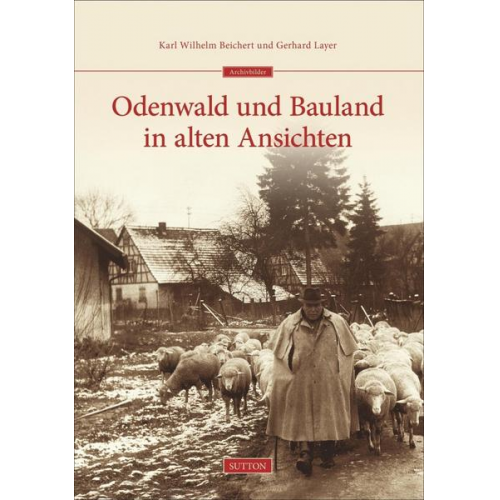 Karl Wilhelm Beichert & Gerhard Layer - Odenwald und Bauland in alten Ansichten