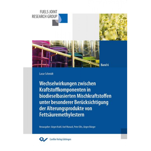 Lasse Schmidt - Wechselwirkungen zwischen Kraftstoffkomponenten in biodieselbasierten Mischkraftstoffen unter besonderer Berücksichtigung der Alterungsprodukte von Fe