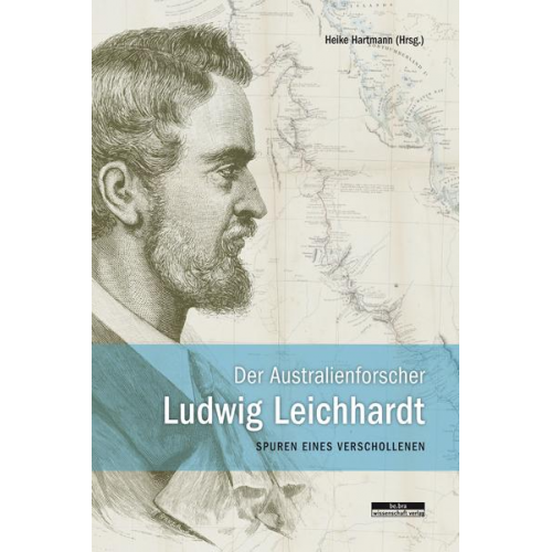 Helmut Peitsch & Lars Eckstein & Anja Schwarz & Steffen Krestin - Der Australienforscher Ludwig Leichhardt