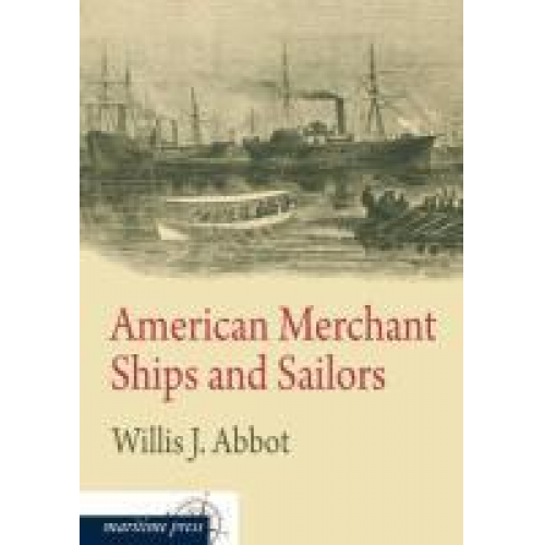 Willis J. Abbot - American Merchant Ships and Sailors