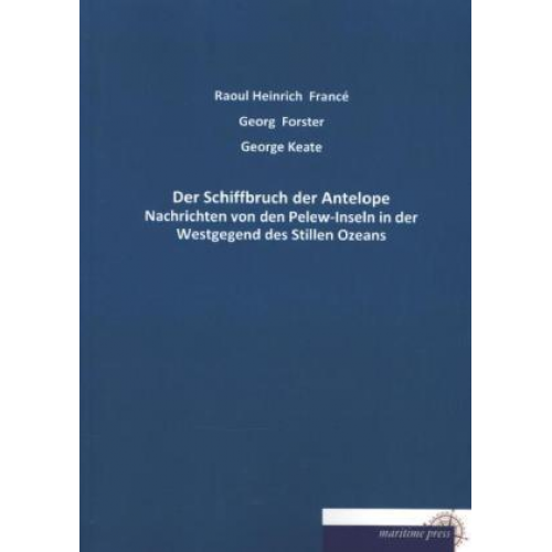 Georg Forster & George Keate - Der Schiffbruch der Antelope