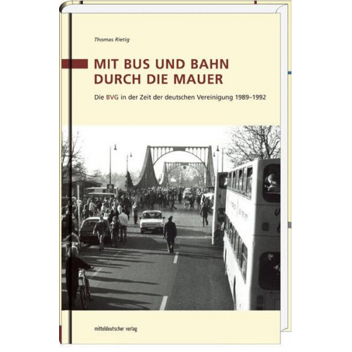 Thomas Rietig - Mit Bus und Bahn durch die Mauer