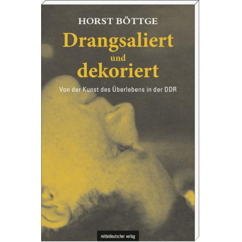 Horst Böttge - Drangsaliert und dekoriert