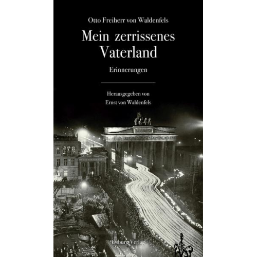 Otto Freiherr Waldenfels - Mein zerrissenes Vaterland