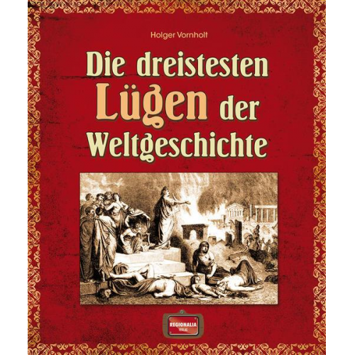 Holger Vornholt - Die dreistesten Lügen der Weltgeschichte