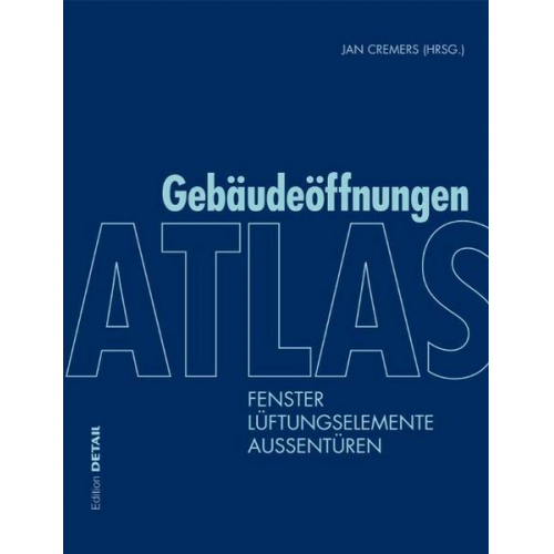 Jan Cremers & Markus Binder & Peter Bonfig & Joost Hartwig & Wolfgang Jehl - Atlas Gebäudeöffnungen