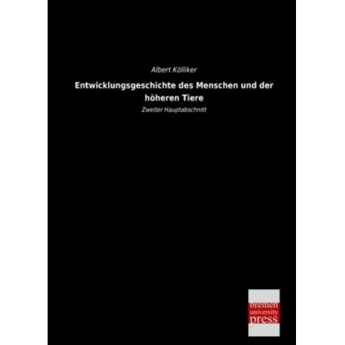 Albert Kölliker - Entwicklungsgeschichte des Menschen und der höheren Tiere