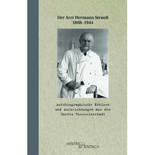 Hermann Strauss - Autobiographische Notizen und Aufzeichnungen aus dem Ghetto Theresienstadt