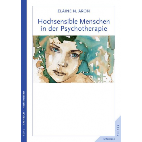 Elaine N. Aron - Hochsensible Menschen in der Psychotherapie