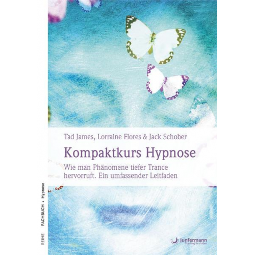 Tad James & Jack Schober & Lorraine Flores - Kompaktkurs Hypnose