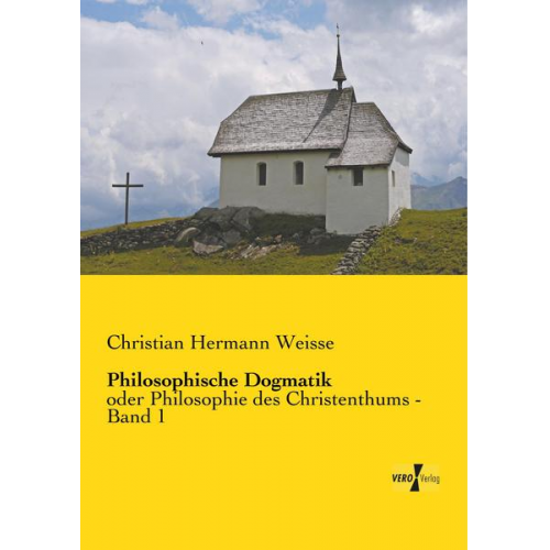 Christian Hermann Weisse - Philosophische Dogmatik