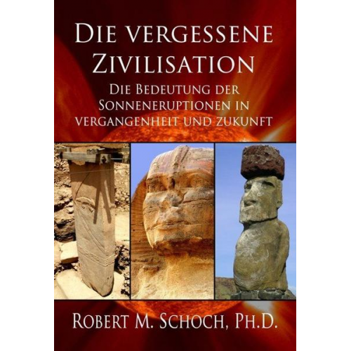 Robert M. Schoch - Die vergessene Zivilisation