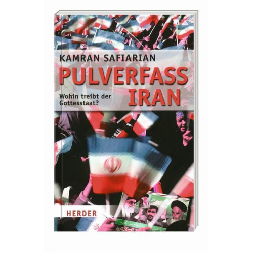 Kamran Safiarian - Pulverfass Iran - Wohin treibt der Gottesstaat?