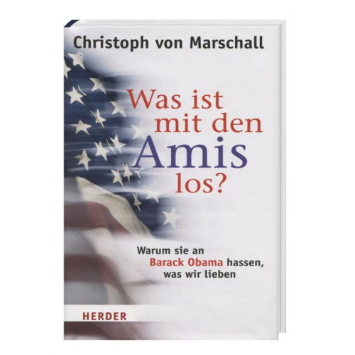 Christoph Marschall - Was ist mit den Amis los? - Warum sie an Barack Obama hassen, was wir lieben