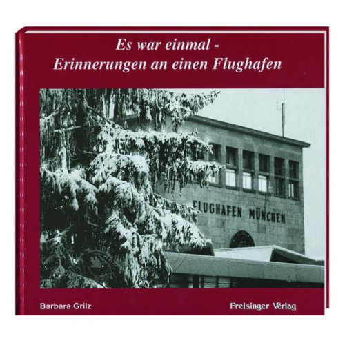 Barbara Grilz - Es war einmal - Erinnerungen an einen Flughafen