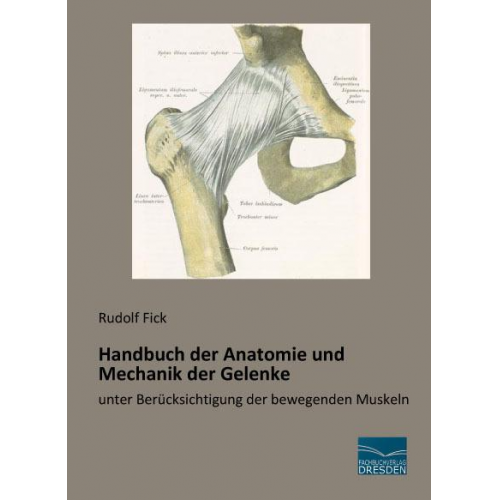 Rudolf Fick - Fick, R: Handbuch der Anatomie und Mechanik der Gelenke