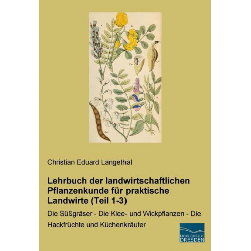 Christian Eduard Langethal - Langethal, C: Lehrb. landwirtschaftl. Pflanzenkunde