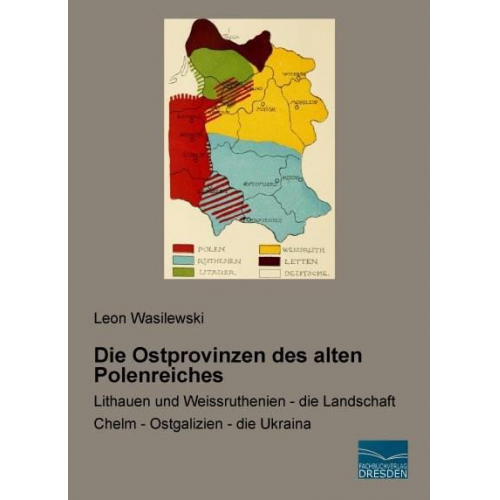 Leon Wasilewski - Wasilewski, L: Ostprovinzen des alten Polenreiches