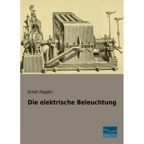 Ernst Hagen - Hagen, E: Die elektrische Beleuchtung