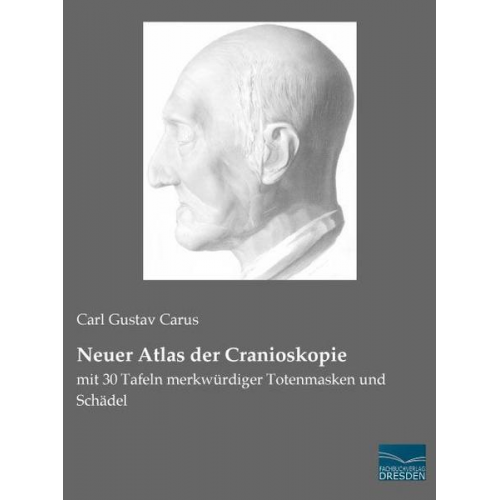 Carl Gustav Carus - Carus, C: Neuer Atlas der Cranioskopie