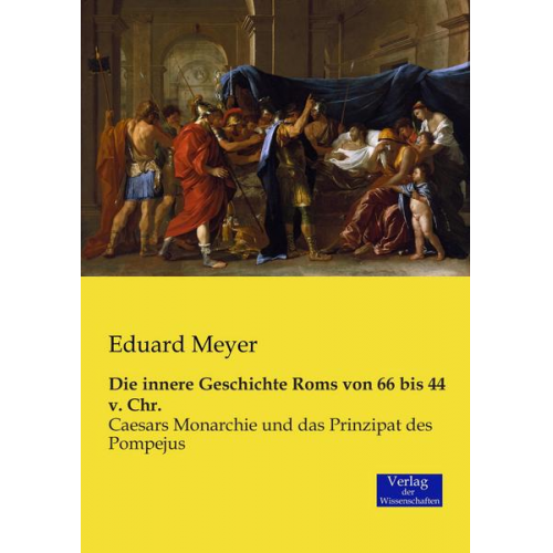 Eduard Meyer - Die innere Geschichte Roms von 66 bis 44 v. Chr.