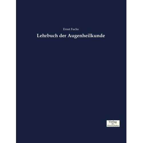 Ernst Fuchs - Lehrbuch der Augenheilkunde