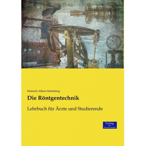 Heinrich Albers-Schönberg - Die Röntgentechnik