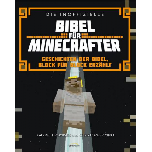 Garrett Romines & Christopher Miko - Die inoffizielle Bibel für Minecrafter