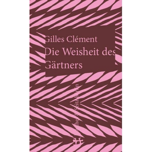 Gilles Clement - Die Weisheit des Gärtners