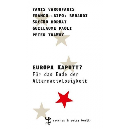 Yanis Varoufakis & Franco »Bifo« Berardi & Peter Trawny & Guillaume Paoli & Srećko Horvat - Europa kaputt?