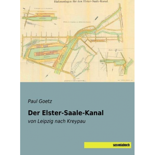 Paul Goetz - Goetz, P: Elster-Saale-Kanal