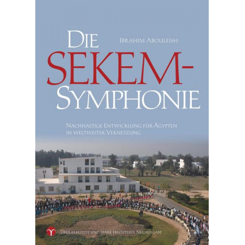 Ibrahim Abouleish - Die SEKEM-Symphonie