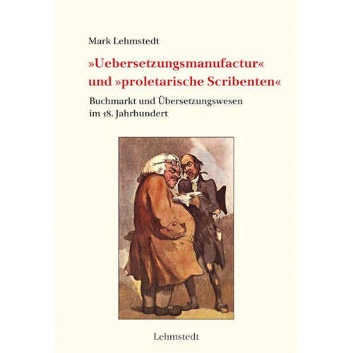Mark Lehmstedt - »Uebersetzungsmanufactur« und »proletarische Scribenten«