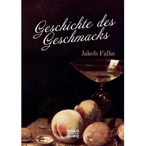 Jakob Falke - Geschichte des Geschmacks