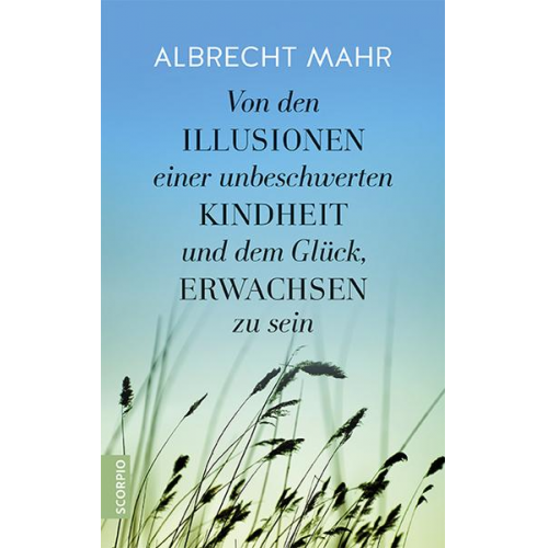 Albrecht Mahr - Von den Illusionen einer unbeschwerten Kindheit und dem Glück, erwachsen zu sein