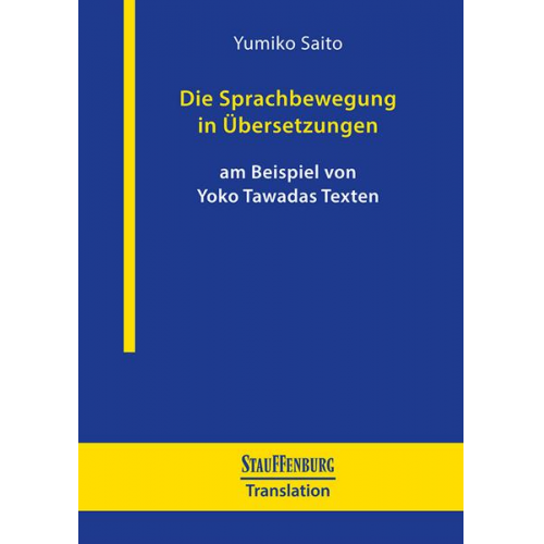 Yumiko Saito - Die Sprachbewegung in Übersetzungen am Beispiel von Yoko Tawadas Texten